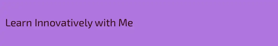 Learn Innovatively with Me